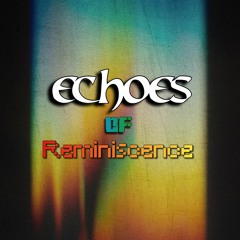 Echoes Of Reminiscence
