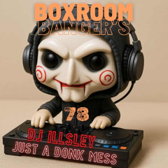 BOXROOM BANGER'S 78 - JUST A DONK MESS