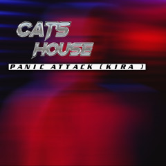 Cats House - Panic Attack (Kira)