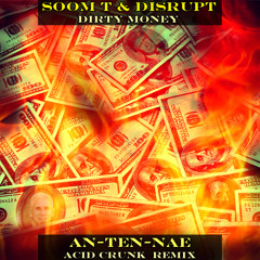 Dirty Money (An-Ten-Nae Acid Crunk Remix)