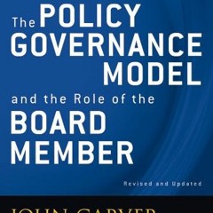 [Access] EPUB KINDLE PDF EBOOK The Policy Governance Model and the Role of the Board Member by  John