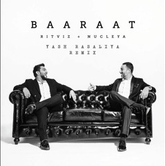 Ritviz & Nucleya - Baaraat (Yash Rasaliya Remix)