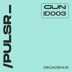 ID003 // /pulsr_ - Decadence