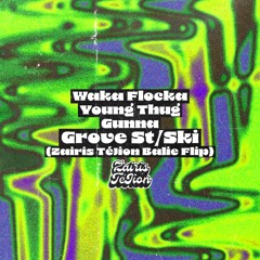 Waka Flocka, Young Thug, Gunna - Grove St/Ski (Zairis TéJion Balie Flip)