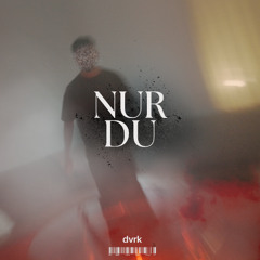 nur du
