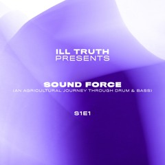 Ill Truth Presents: Sound Force S1E1