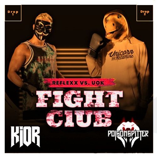 Reflexx & Unicorn On Ketamine - Fightclub (KIOR x PoisonSpitter Edit)