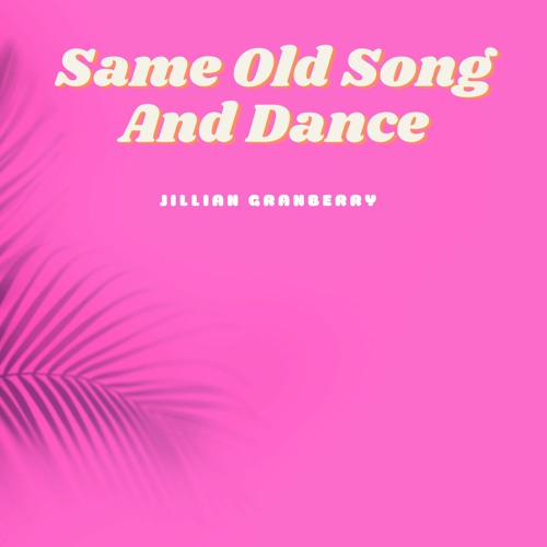 Stream Same Old Song And Dance By Jillian Granberry Listen Online For