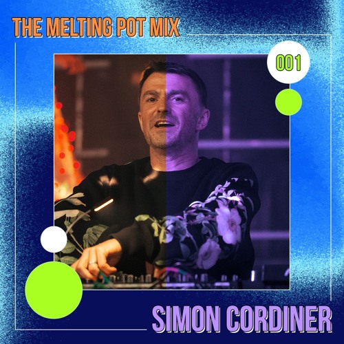 The Melting Pot Mix 001 - Simon Cordiner