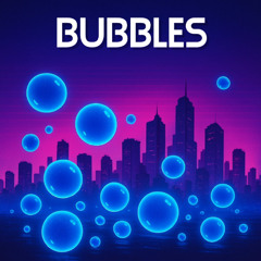 BUBBLES