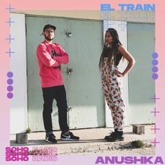 El Train Radio Episode 024 W/ Anushka