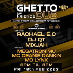 GHETTO DUB & FRIENDS - 10/02/23 - B2B2B RACHAEL E.C, DJ QT & DJ MIXJAH FT. MC MEGATRON & MC LYNX