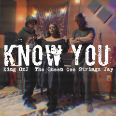 Know You (ft. The Queen Cee & Jay Stringz)