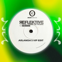 Reflektive - Echoes Remix (Arlanoa's VIP Edit) [FREE DOWNLOAD]