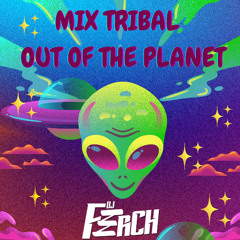 MIX TRIBAL 👽🛸OUT OF THE PLANET🛸👽