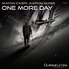 Matan Caspi, Aaron Suiss - One More Day (Original Mix) [OUTTA LIMITS]