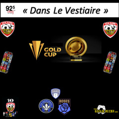Chronique à Dans Le Vestiaire. Gold Cup et Coupe du Monde des Clubs.