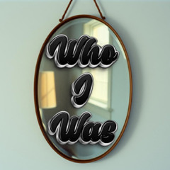 Who I Was