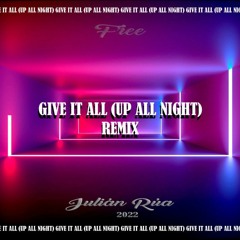 GIVE IT ALL(UP ALL NIGHT) remix free - Julián Rúa 2023