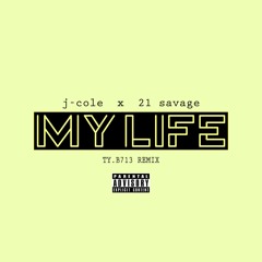 J-COLE ft. 21 SAVAGE ''MY LIFE'' TY.B713 REMIX