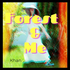 Khan  - Forest & Me   (jigs trippin. Prod）