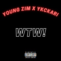 YOUNG ZIM X YKCKARI - WTW!