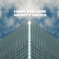 HIGH VOLUME - Monty Hicks