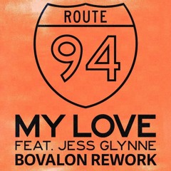 Route 94 - My Love (Bovalon Rework) FREE DOWNLOAD [CUT DUE TO COPYRIGHT]