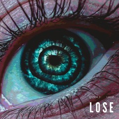 Quick J Ft. LAUZ - Lose (FREE DOWNLOAD)