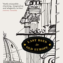 [View] KINDLE 🗃️ Last Days in Old Europe by  Richard Bassett EPUB KINDLE PDF EBOOK