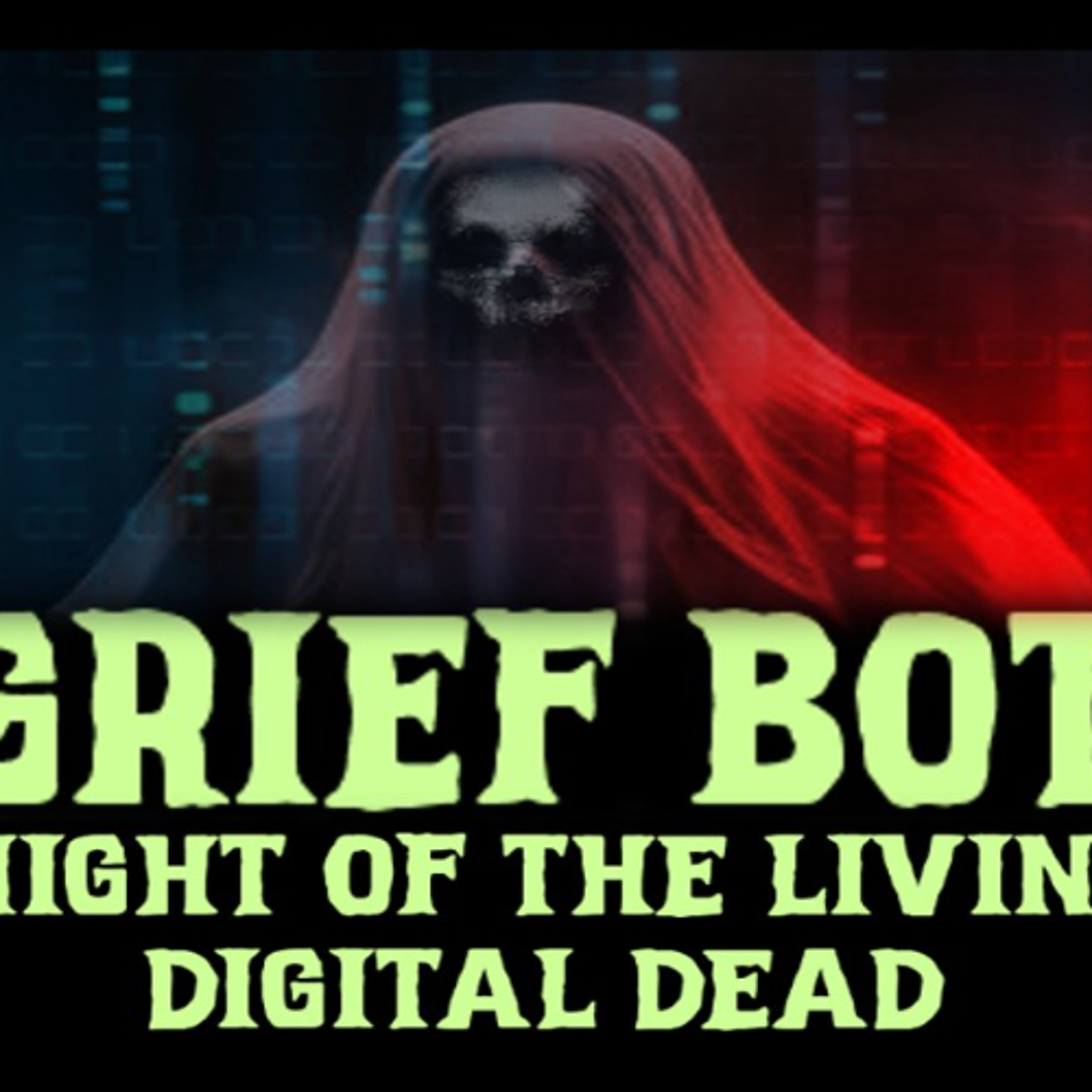 Show sample for 10/6/25: GRIEF BOT - NIGHT OF THE LIVING DIGITAL DEAD