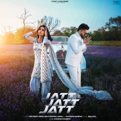 Jatt Jatt Jatt - Dilpreet Dhillon