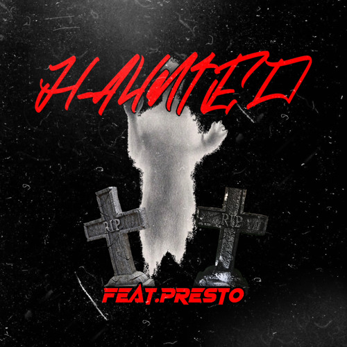 Haunted feat. 1onlyPresto