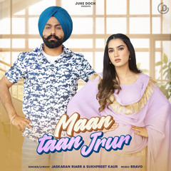 Maan Taan Jrur (feat. Sukhpreet Kaur)