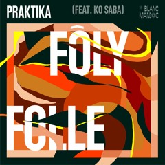 Praktika - Bendaki - 13 - Fôli Folle Feat. Ko Saba (Radio Edit)