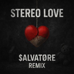 Stereo Love ($alvatøre Remix)