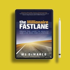 The Millionaire Fastlane: Crack the Code to Wealth and Live Rich for a Lifetime! by M.J. DeMarc