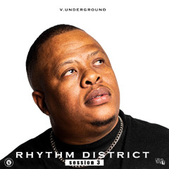 Rhythm District Session 3 - Mixed by V.underground