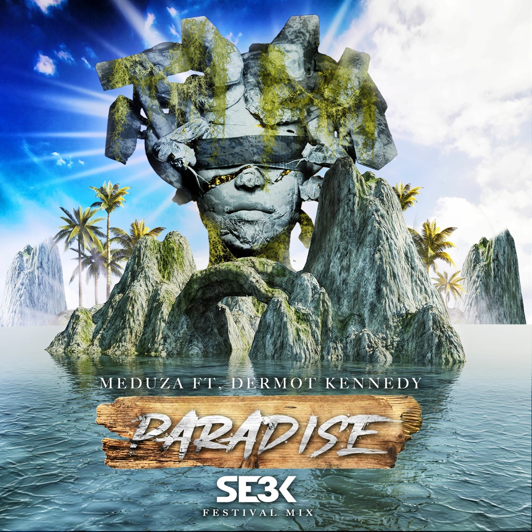 Stream MEDUZA - Paradise ft. Dermot Kennedy (SE3K Festival Mix