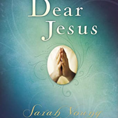 Read PDF ✏️ Dear Jesus: Seeking His Light in Your Life by  Sarah Young [PDF EBOOK EPU