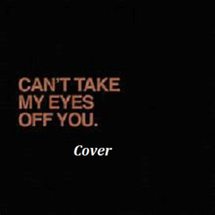 Can't Take My Eyes Off You - Cover by Tony
