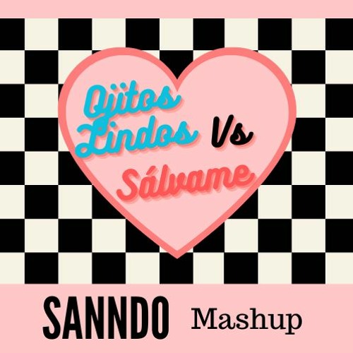 Ojitos Lindos Vs Sálvame (SANNDO Mashup)