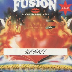 Slipmatt & Menace --Fusion  - A Valentine Kiss - 1995