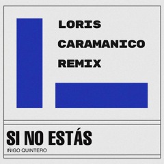 Si No Estás - Loris Caramanico Remix