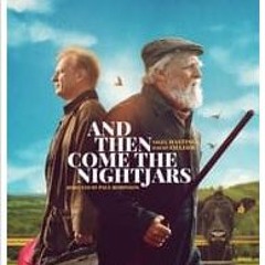 And Then Come the Nightjars FullMovie MP4/720p 3785346