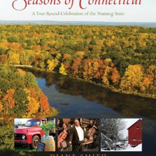 FREE EPUB 📒 Seasons of Connecticut: A Year-Round Celebration of the Nutmeg State (Po