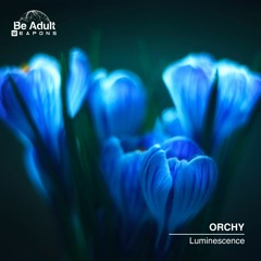 ORCHY - Luminescence (Original Mix) [Out 3rd May 2024]