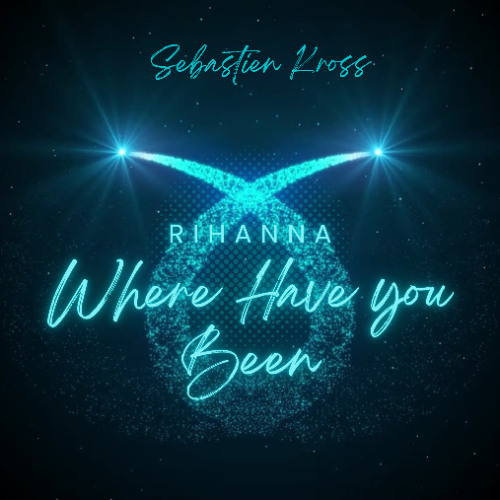 Rihanna  Where have you been