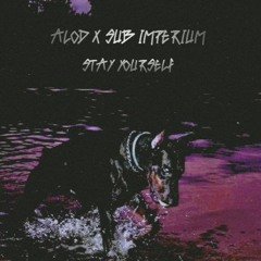 ALOD X SUB IMPERIUM - STAY YOURSELF [FREE DOWNLOAD]