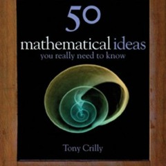 [Get] [EBOOK EPUB KINDLE PDF] 50 Mathematical Ideas You Really Need to Know (50 ideas) by  Tony Cril